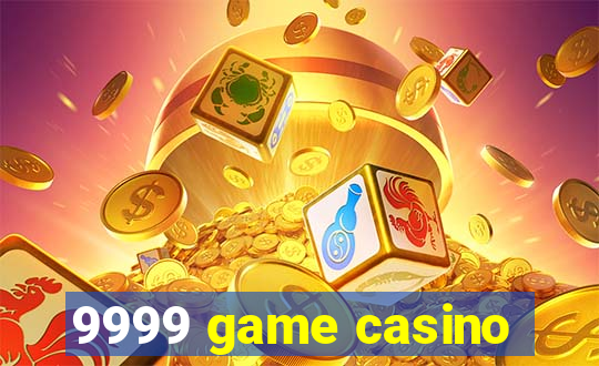 9999 game casino